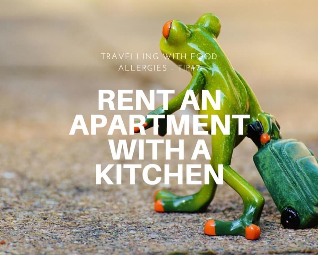 Ten Tips on Travelling with Food Allergies - Tip - Rent an Apartment with a Kitchen | find more tips at accidentallycrunchy.com